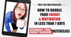 Incinerate Your Energy Blockers | High Achievers University | Boost Energy